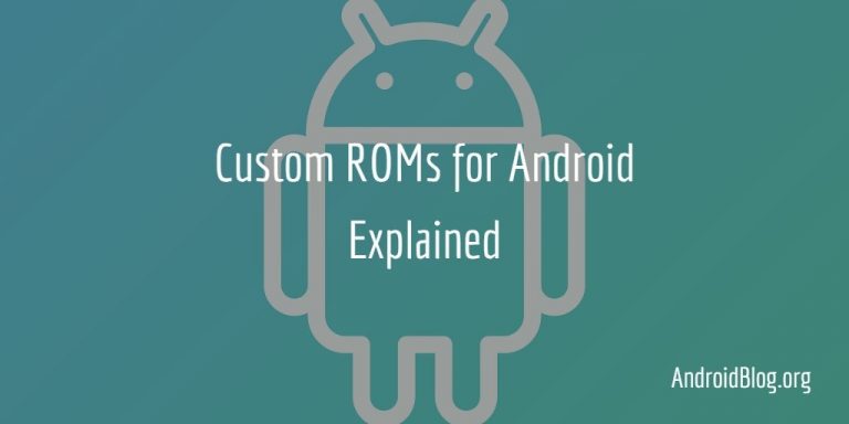 What are Custom ROMs for Android and why they are awesome?