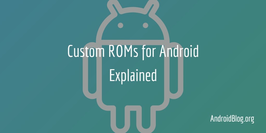 Android Custom ROMs